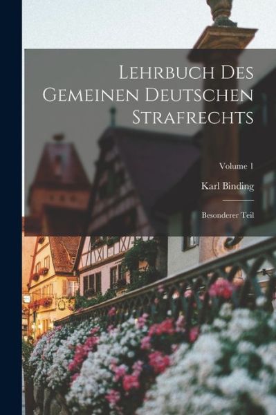 Cover for Karl Binding · Lehrbuch des Gemeinen Deutschen Strafrechts (Book) (2022)