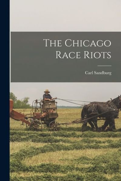 Cover for Carl Sandburg · Chicago Race Riots (Bok) (2022)