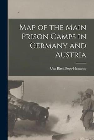 Cover for Una Birch Pope-Hennessy · Map of the Main Prison Camps in Germany and Austria (Book) (2022)