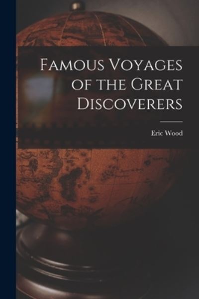 Cover for Eric Wood · Famous Voyages of the Great Discoverers (Buch) (2022)