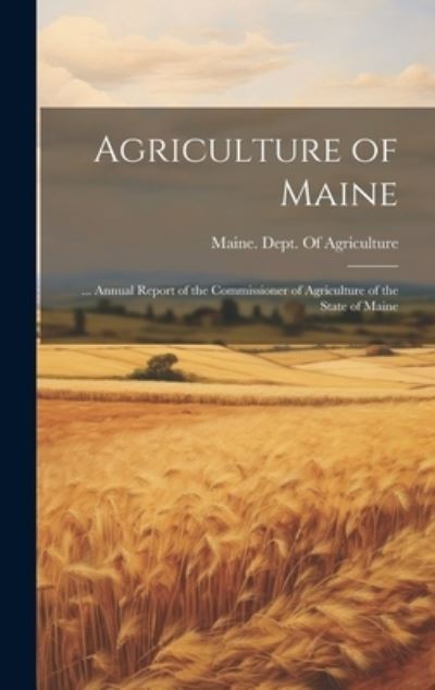 Cover for Maine Dept of Agriculture · Agriculture of Maine (Book) (2023)