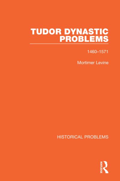 Cover for Mortimer Levine · Tudor Dynastic Problems: 1460-1571 - Historical Problems (Paperback Book) (2023)