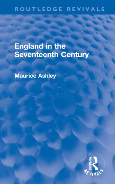 Cover for Maurice Ashley · England in the Seventeenth Century - Routledge Revivals (Hardcover Book) (2022)