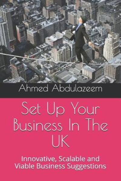 Cover for Ahmed Abdulazeem · Set Up Your Business In The UK (Paperback Book) (2019)