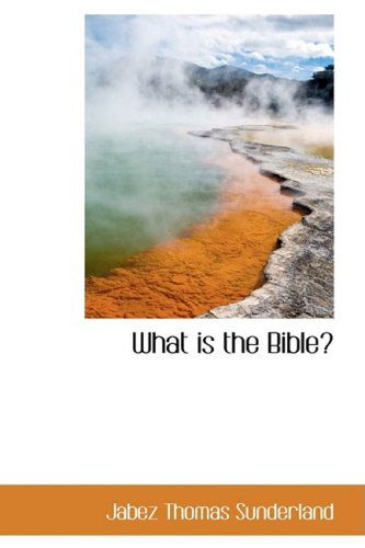 Cover for Jabez Thomas Sunderland · What is the Bible? (Paperback Book) (2009)