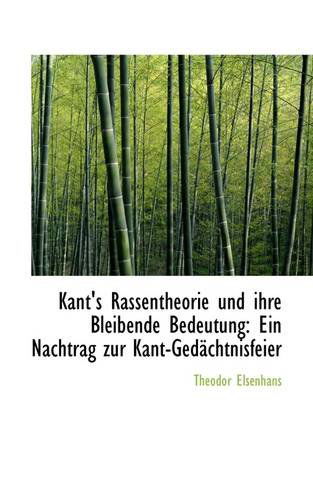 Cover for Theodor Elsenhans · Kant's Rassentheorie Und Ihre Bleibende Bedeutung: Ein Nachtrag Zur Kant-gedächtnisfeier (Paperback Book) [German edition] (2009)