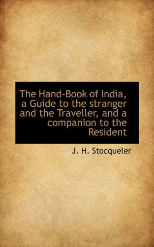 Cover for J. H. Stocqueler · The Hand-book of India, a Guide to the Stranger and the Traveller, and a Companion to the Resident (Hardcover Book) (2009)