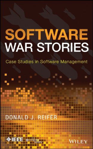 Software War Stories: Case Studies in Software Management - Reifer, Donald J. (RCI) - Bücher - John Wiley & Sons Inc - 9781118650721 - 20. Dezember 2013