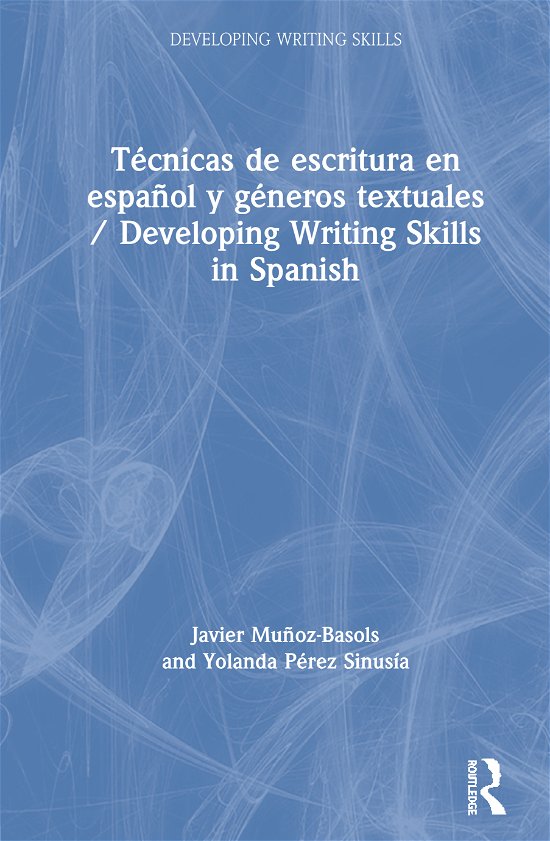 Cover for Javier Munoz-Basols · Tecnicas de escritura en espanol y generos textuales / Developing Writing Skills in Spanish - Developing Writing Skills (Inbunden Bok) (2021)