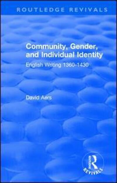 Cover for David Aers · Routledge Revivals: Community, Gender, and Individual Identity (1988): English Writing 1360-1430 - Routledge Revivals (Pocketbok) (2019)