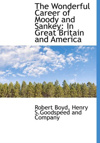 Cover for Robert Boyd · The Wonderful Career of Moody and Sankey: in Great Britain and America (Inbunden Bok) (2010)