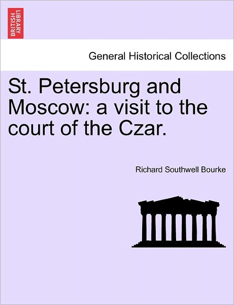 Cover for Richard Southwell Bourke · St. Petersburg and Moscow: A Visit to the Court of the Czar. (Paperback Book) (2011)