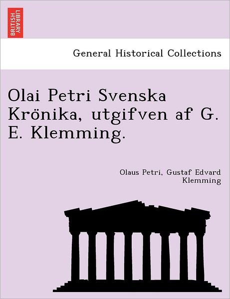 Cover for Gustaf Edvard Klemming · Olai Petri Svenska Kronika, Utgifven af G. E. Klemming. (Paperback Bog) [Swedish edition] (2011)