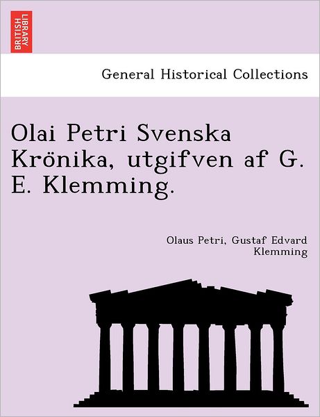 Cover for Gustaf Edvard Klemming · Olai Petri Svenska Kronika, Utgifven af G. E. Klemming. (Paperback Book) [Swedish edition] (2011)