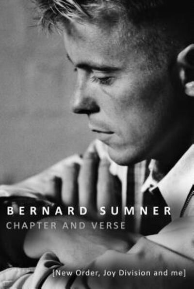Chapter And Verse: New Order. Joy Division And Me - Bernard Summer - Böcker - THOMAS DUNNE BOOKS - 9781250077721 - 