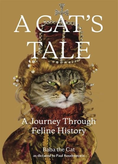 Cover for Paul Koudounaris · A Cat's Tale: A Journey Through Feline History (Hardcover bog) (2020)