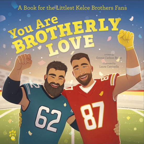 Cover for Emma Carlson Berne · You Are Brotherly Love: A Book for the Littlest Kelce Brothers Fans - The Littlest Fans (Hardcover Book) (2025)