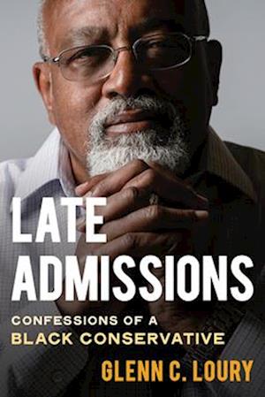 Cover for Glenn C. Loury · Late Admissions: Confessions of a Black Conservative (Paperback Book) (2026)