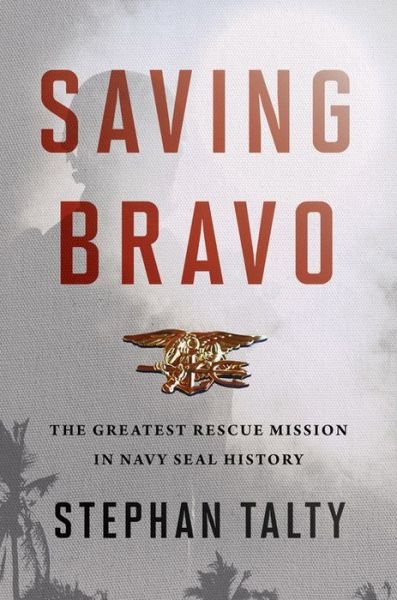 Cover for Stephan Talty · Saving Bravo: The Greatest Rescue Mission in Navy SEAL History (Innbunden bok) (2018)