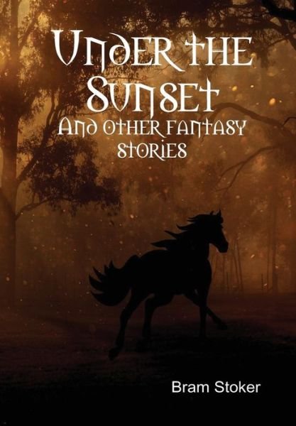 Cover for Bram Stoker · Under the Sunset (Hardcover bog) (2015)