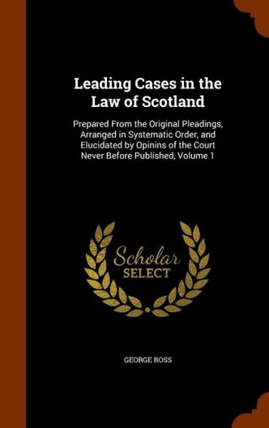 Cover for George Ross · Leading Cases in the Law of Scotland (Hardcover Book) (2015)