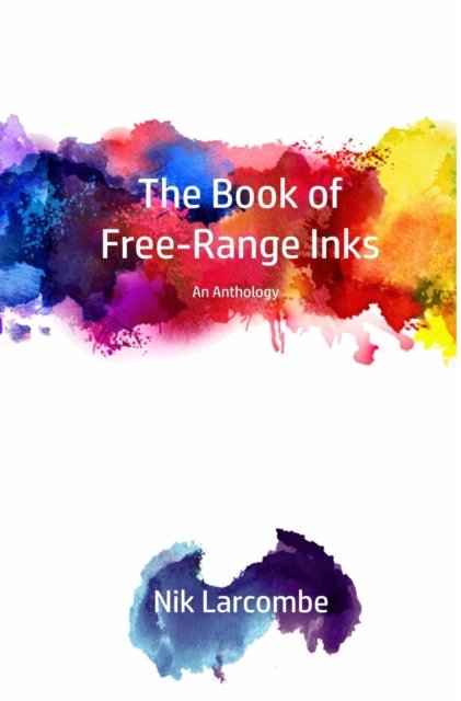 Cover for Nik Larcombe · The Book of Free-Range Inks (Hardcover Book) (2016)