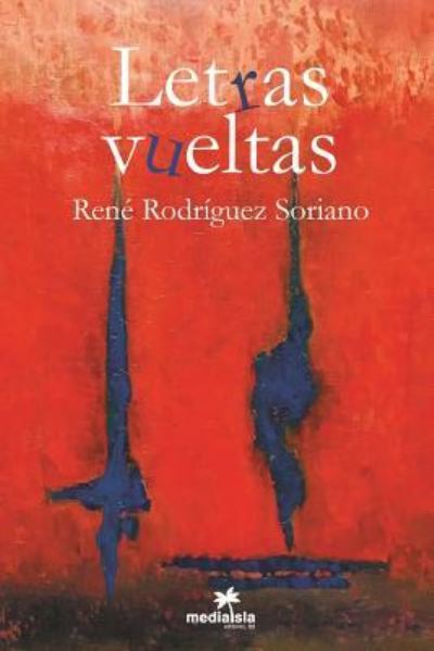 Letras vueltas - René Rodríguez Soriano - Books - Lulu.com - 9781387713721 - April 2, 2018