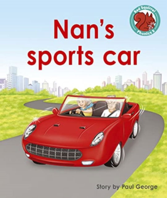 Nan's sports car - Red Squirrel Phonics Level 5 Set 2c - Paul George - Books - Capstone Global Library Ltd - 9781398249721 - May 25, 2023