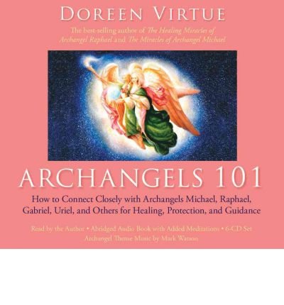 Cover for Doreen Virtue · Archangels 101: How to Connect Closely with Archangels Michael, Raphael, Uriel, Gabriel and Others for Healing, Protection, and Guidan (Lydbok (CD)) [Abridged edition] (2010)