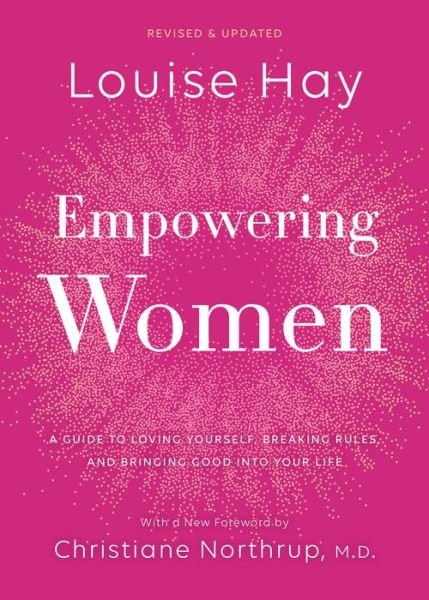 Cover for Louise Hay · Empowering Women: A Guide to Loving Yourself, Breaking Rules, and Bringing Good into Your Life (Hardcover Book) (2019)