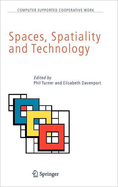 Cover for Phil Turner · Spaces, Spatiality and Technology - Computer Supported Cooperative Work (Hardcover Book) [2005 edition] (2005)