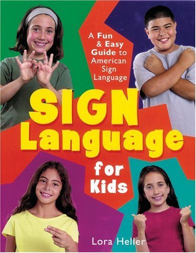 Cover for Lora Heller · Sign Language for Kids: a Fun &amp; Easy Guide to American Sign Language (Gebundenes Buch) (2004)