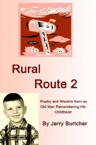 Cover for Jerry Burtcher · Rural Route 2: Poetry and Wisdom from an Old Man Remembering His Childhood (Hardcover Book) (2002)