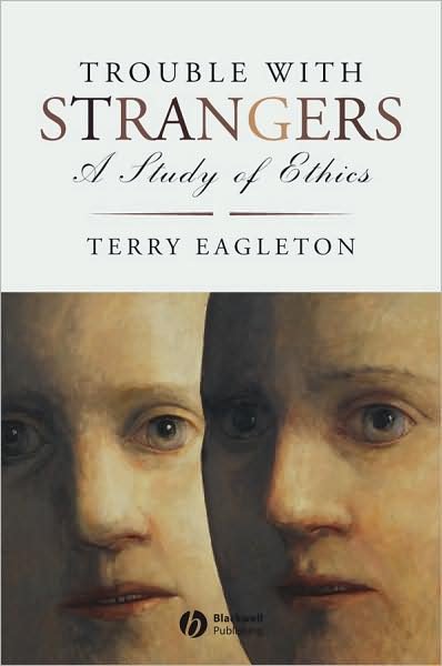 Cover for Eagleton, Terry (University of Manchester, UK) · Trouble with Strangers: A Study of Ethics (Paperback Bog) (2008)