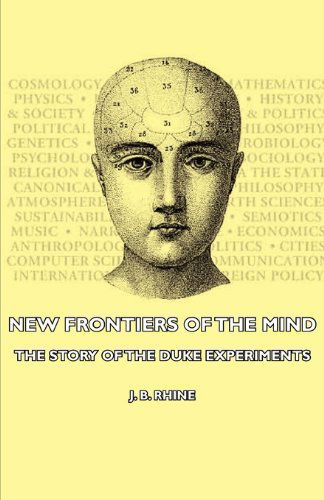 New Frontiers Of The Mind - The Story Of The Duke Experiments - J. B. Rhine - Książki - Read Books - 9781406740721 - 15 marca 2007