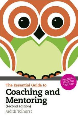 Cover for Judith Tolhurst · Essential Guide to Coaching and Mentoring, The: Practical Skills for Teachers - The Essential Guides (Paperback Book) (2010)