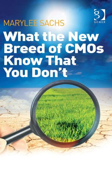 Cover for MaryLee Sachs · What the New Breed of CMOs Know That You Don't (Hardcover Book) (2013)