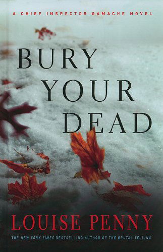 Cover for Louise Penny · Bury Your Dead (Thorndike Press Large Print Mystery Series) (Hardcover Book) [Lrg edition] (2010)