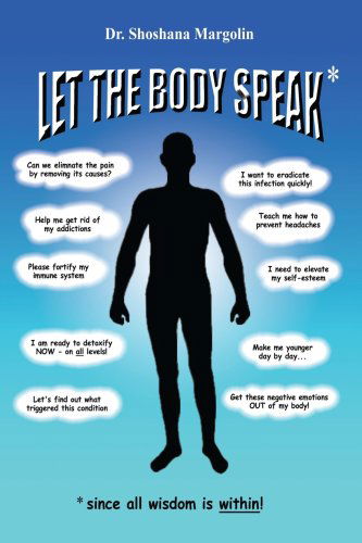 Let the Body Speak*: Since All Wisdom is Within - Dr. Shoshana Margolin - Livros - AuthorHouse - 9781410770721 - 20 de agosto de 2003