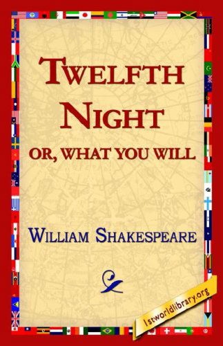 Twelfth Night; Or, What You Will - William Shakespeare - Boeken - 1st World Publishing - 9781421813721 - 12 november 2005