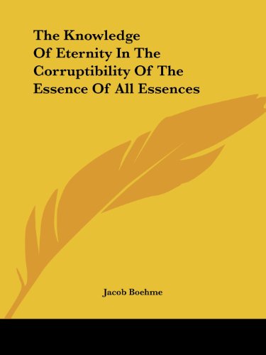 Cover for Jacob Boehme · The Knowledge of Eternity in the Corruptibility of the Essence of All Essences (Paperback Book) (2005)