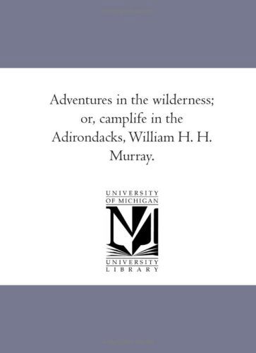 Cover for Unknown Author · Adventures in the Wilderness; Or, Camplife in the Adirondacks, William H. H. Murray. (Paperback Book) (2006)