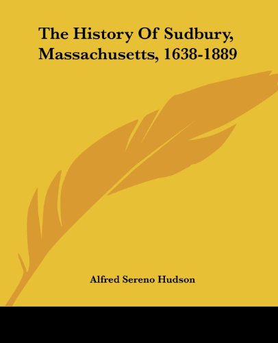 Cover for Alfred Sereno Hudson · The History of Sudbury, Massachusetts, 1638-1889 (Paperback Book) (2007)