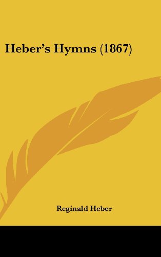 Cover for Reginald Heber · Heber's Hymns (1867) (Hardcover Book) (2008)