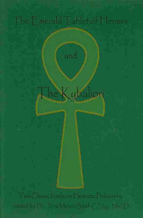 Cover for Hermes Trismegistus · The Emerald Tablet of  Hermes &amp; the Kybalion: Two Classic Bookson Hermetic Philosophy (Paperback Book) (2008)