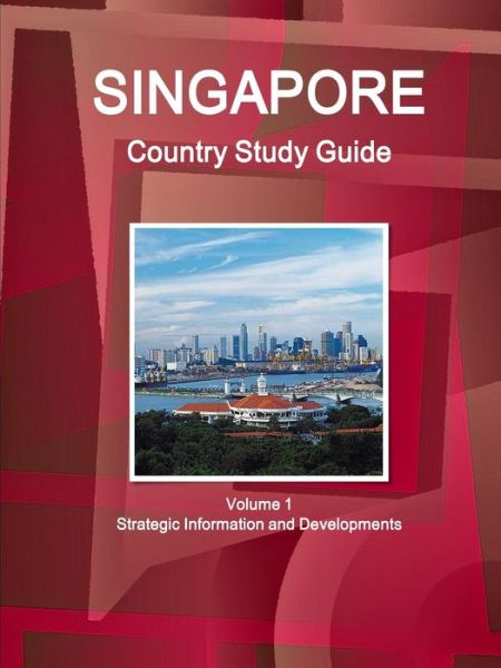 Cover for Inc Ibp · Singapore Country Study Guide Volume 1 Strategic Information and Developments (Paperback Book) (2015)