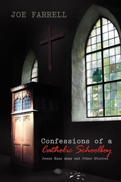 Cover for Joe Farrell · Confessions of a Catholic Schoolboy: Jesus Runs Away and Other Stories (Paperback Bog) (2009)