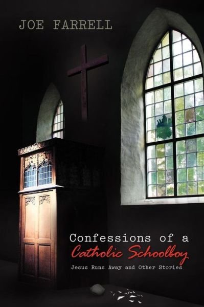 Cover for Joe Farrell · Confessions of a Catholic Schoolboy: Jesus Runs Away and Other Stories (Paperback Book) (2009)