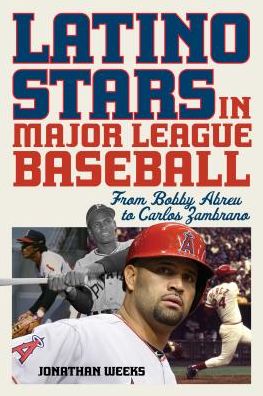 Cover for Jonathan Weeks · Latino Stars in Major League Baseball: From Bobby Abreu to Carlos Zambrano (Hardcover Book) (2017)