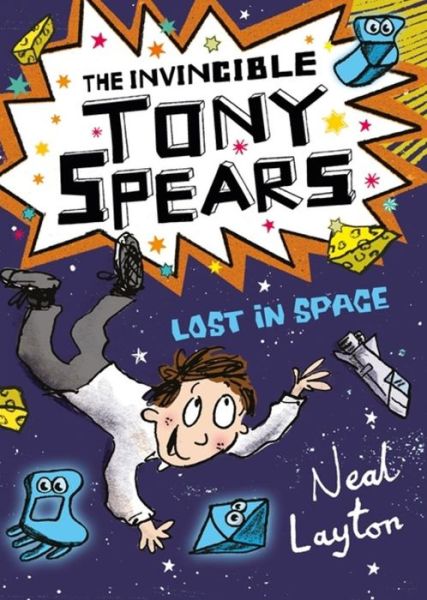 Cover for Neal Layton · The Invincible Tony Spears: Lost in Space: Book 3 - Tony Spears (Paperback Bog) (2018)